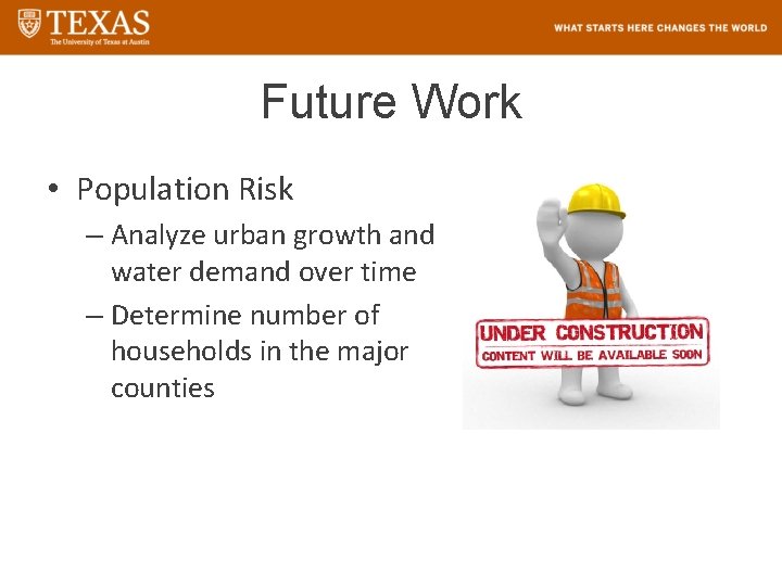 Future Work • Population Risk – Analyze urban growth and water demand over time