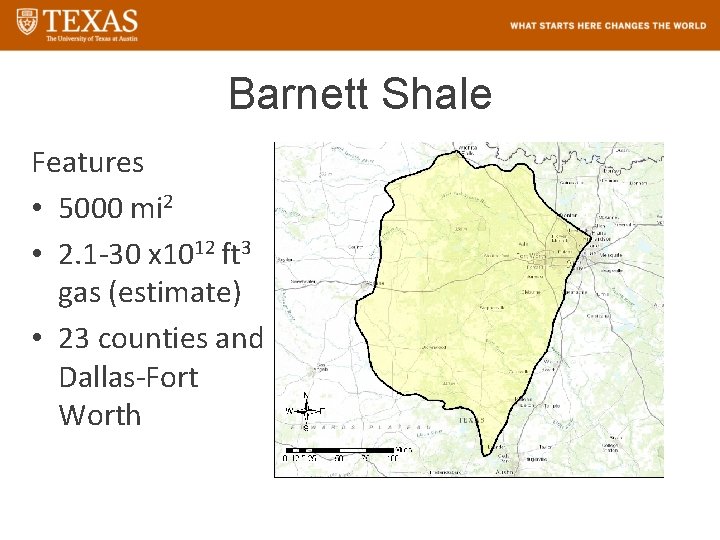 Barnett Shale Features • 5000 mi 2 • 2. 1 -30 x 1012 ft