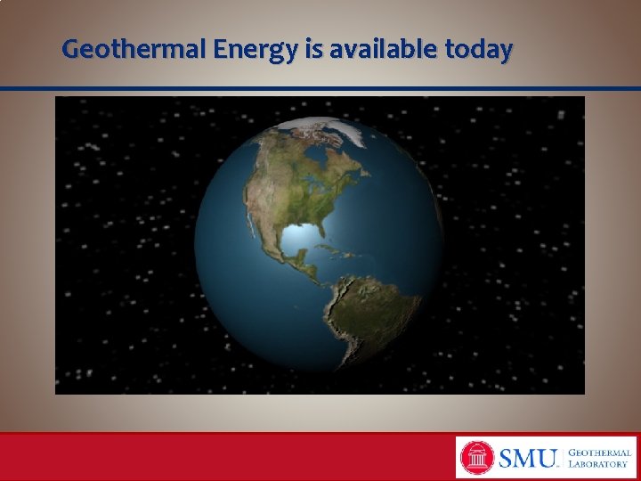 Geothermal Energy is available today 