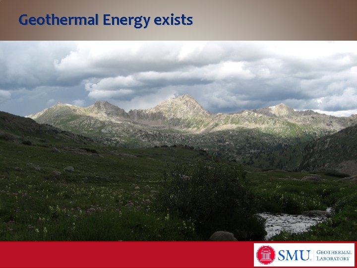 Geothermal Energy exists 