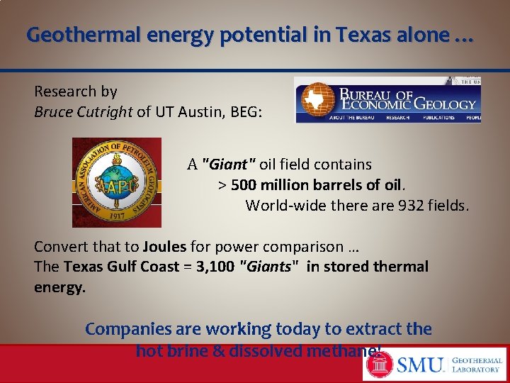 Geothermal energy potential in Texas alone … Research by Bruce Cutright of UT Austin,