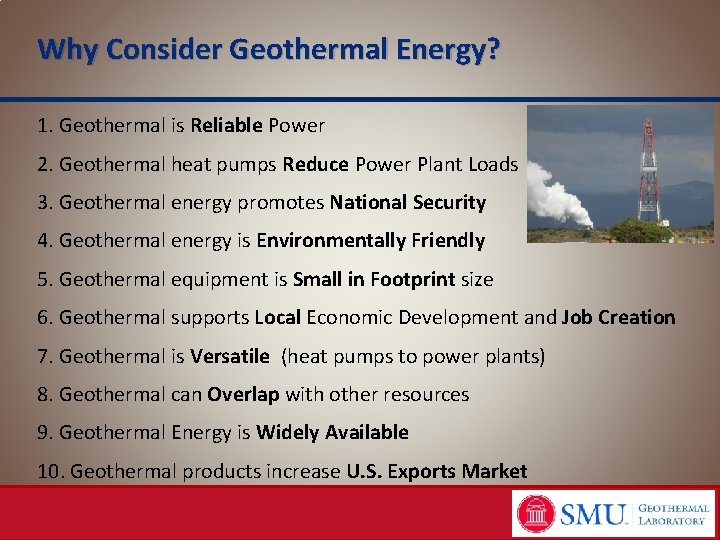 Why Consider Geothermal Energy? 1. Geothermal is Reliable Power 2. Geothermal heat pumps Reduce