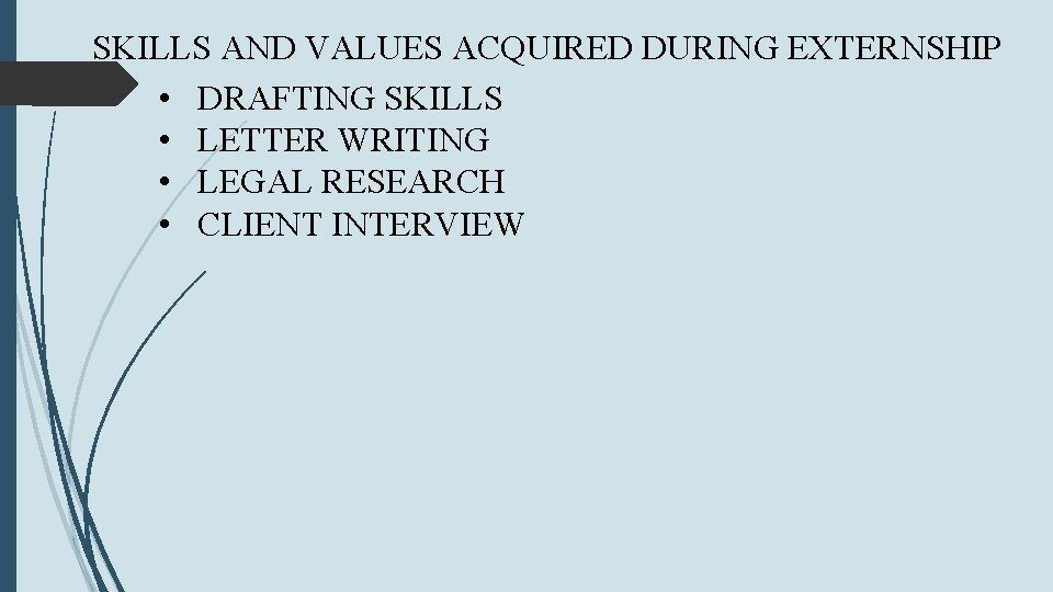 SKILLS AND VALUES ACQUIRED DURING EXTERNSHIP • DRAFTING SKILLS • LETTER WRITING • LEGAL