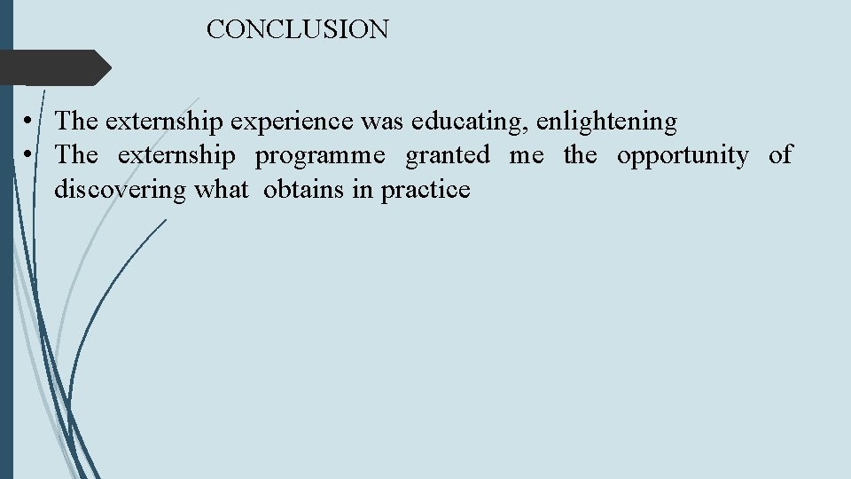 CONCLUSION • The externship experience was educating, enlightening • The externship programme granted me