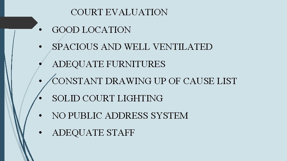 COURT EVALUATION • GOOD LOCATION • SPACIOUS AND WELL VENTILATED • ADEQUATE FURNITURES •