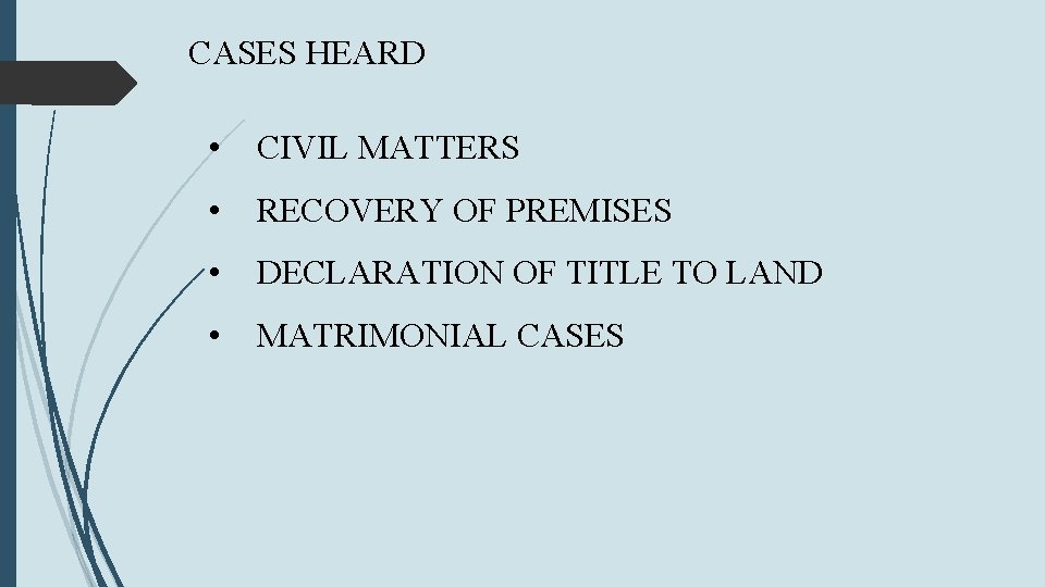 CASES HEARD • CIVIL MATTERS • RECOVERY OF PREMISES • DECLARATION OF TITLE TO