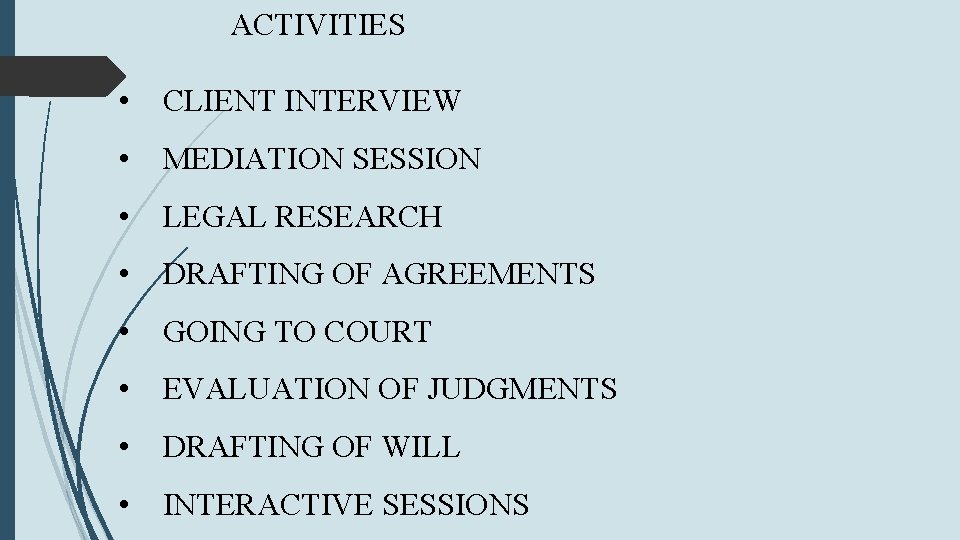 ACTIVITIES • CLIENT INTERVIEW • MEDIATION SESSION • LEGAL RESEARCH • DRAFTING OF AGREEMENTS