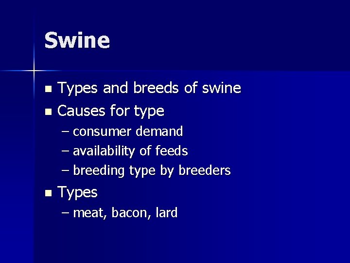 Swine Types and breeds of swine n Causes for type n – consumer demand