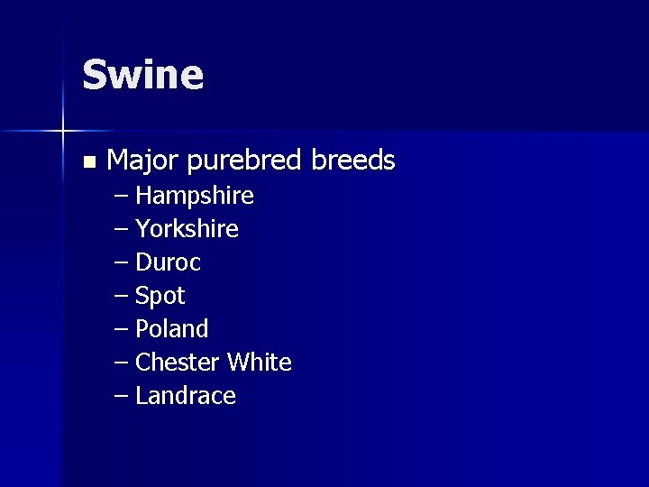 Swine n Major purebred breeds – Hampshire – Yorkshire – Duroc – Spot –