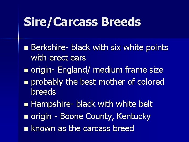 Sire/Carcass Breeds Berkshire- black with six white points with erect ears n origin- England/