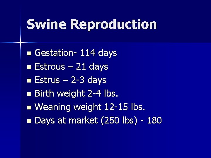 Swine Reproduction Gestation- 114 days n Estrous – 21 days n Estrus – 2