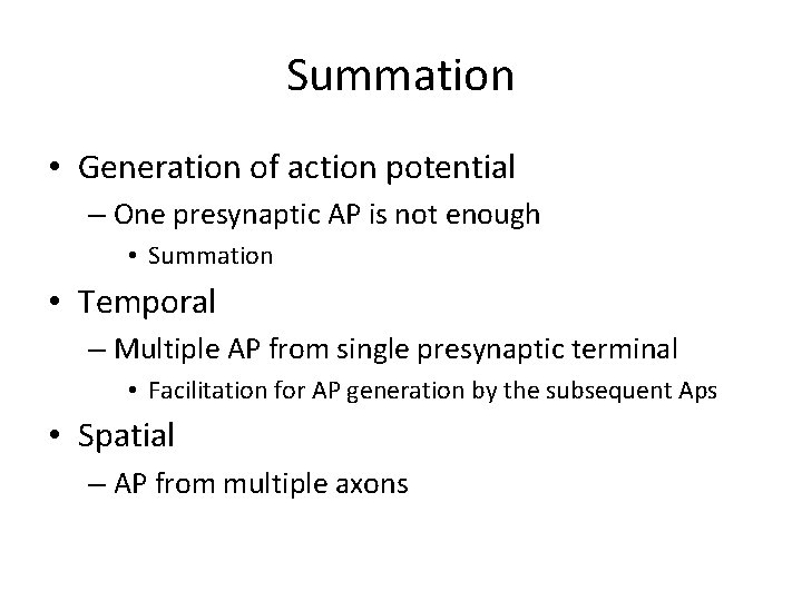 Summation • Generation of action potential – One presynaptic AP is not enough •