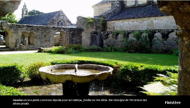 Daoulas est une petite commune réputée pour son abbaye, fondée au VIIe siècle. Elle