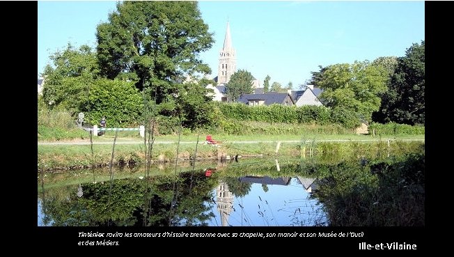 Tinténiac ravira les amateurs d'histoire bretonne avec sa chapelle, son manoir et son Musée