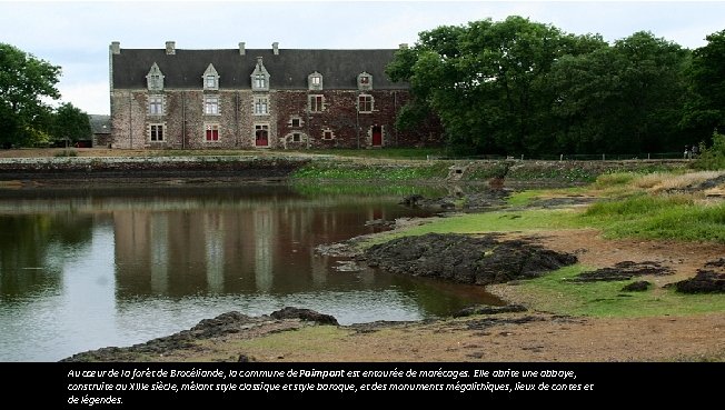 Ille-et-Vilaine Au cœur de la forêt de Brocéliande, la commune de Paimpont est entourée