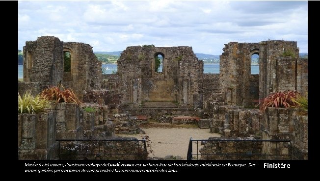 Musée à ciel ouvert, l'ancienne abbaye de Landévennec est un haut-lieu de l'archéologie médiévale