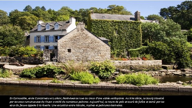 Finistère En Cornouaille, entre Concarneau et Lorient, Pont-Aven se love au creux d'une vallée