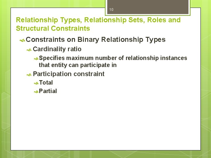 10 Relationship Types, Relationship Sets, Roles and Structural Constraints Cardinality on Binary Relationship Types 10 Relationship Types, Relationship Sets, Roles and Structural Constraints Cardinality on Binary Relationship Types