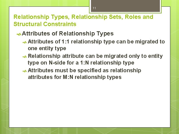 11 Relationship Types, Relationship Sets, Roles and Structural Constraints Attributes of Relationship Types Attributes 11 Relationship Types, Relationship Sets, Roles and Structural Constraints Attributes of Relationship Types Attributes