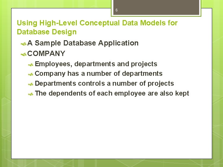 6 Using High-Level Conceptual Data Models for Database Design A Sample Database Application COMPANY 6 Using High-Level Conceptual Data Models for Database Design A Sample Database Application COMPANY