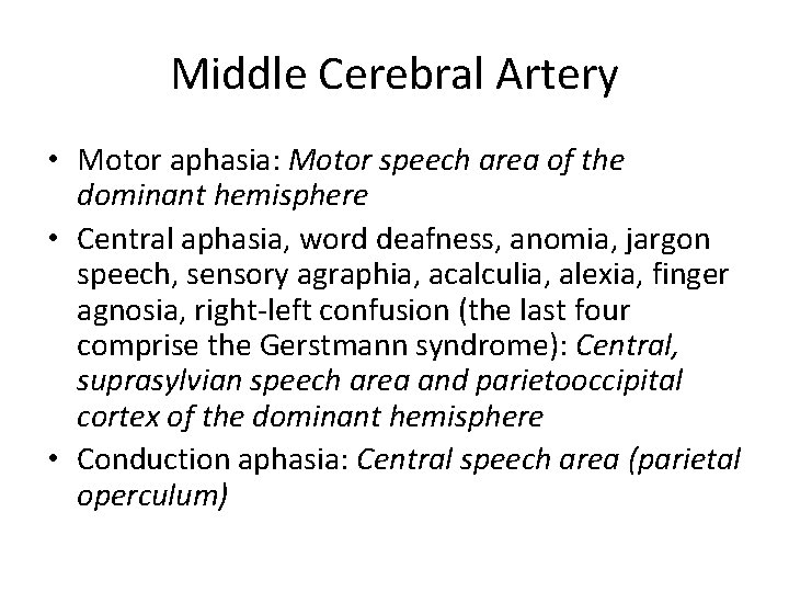 Middle Cerebral Artery • Motor aphasia: Motor speech area of the dominant hemisphere •