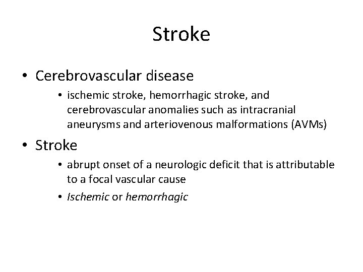 Stroke • Cerebrovascular disease • ischemic stroke, hemorrhagic stroke, and cerebrovascular anomalies such as