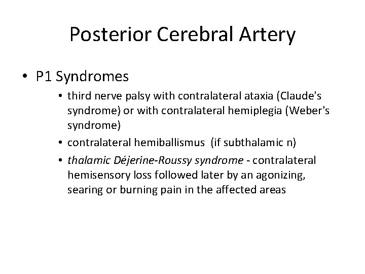 Posterior Cerebral Artery • P 1 Syndromes • third nerve palsy with contralateral ataxia