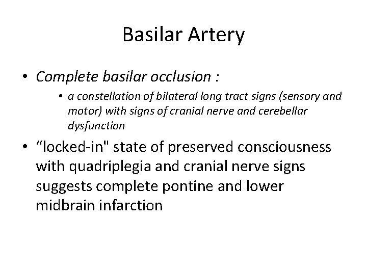 Basilar Artery • Complete basilar occlusion : • a constellation of bilateral long tract