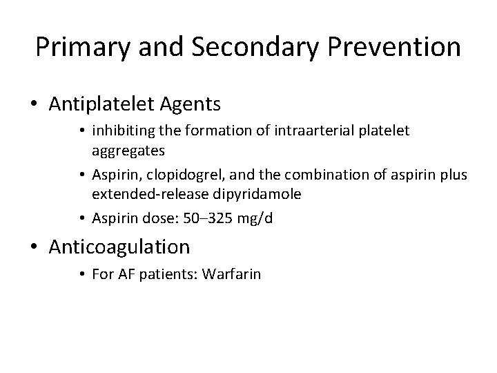 Primary and Secondary Prevention • Antiplatelet Agents • inhibiting the formation of intraarterial platelet