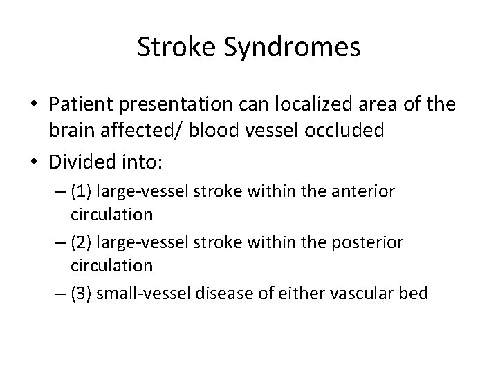 Stroke Syndromes • Patient presentation can localized area of the brain affected/ blood vessel