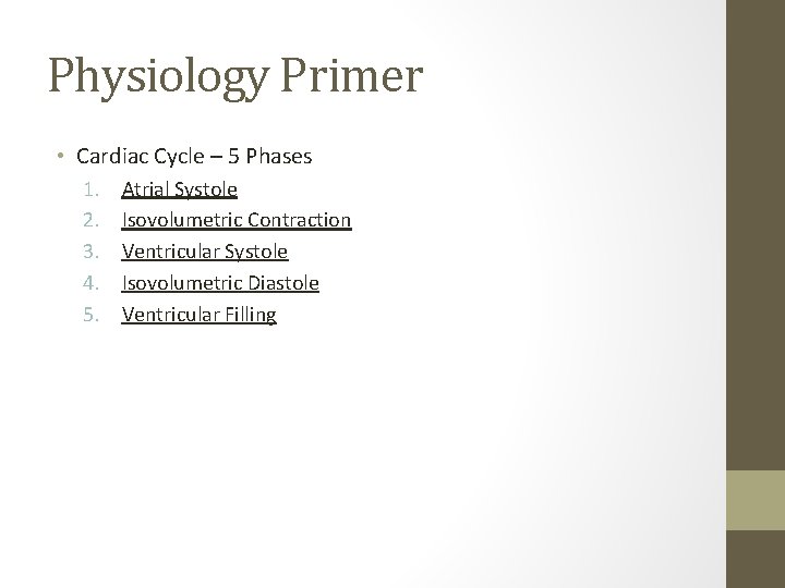 Physiology Primer • Cardiac Cycle – 5 Phases 1. 2. 3. 4. 5. Atrial