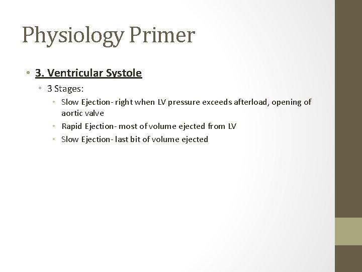 Physiology Primer • 3. Ventricular Systole • 3 Stages: • Slow Ejection- right when