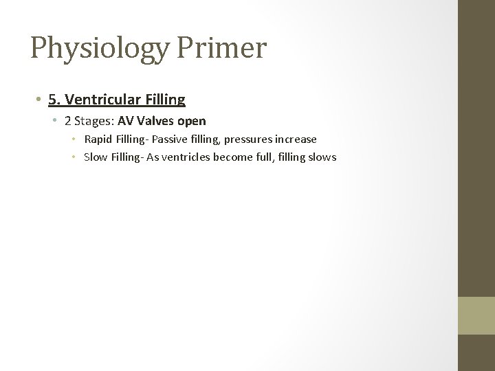 Physiology Primer • 5. Ventricular Filling • 2 Stages: AV Valves open • Rapid