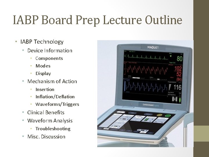 IABP Board Prep Lecture Outline • IABP Technology • Device Information • Components •