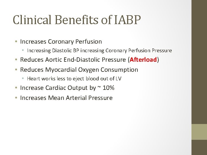 Clinical Benefits of IABP • Increases Coronary Perfusion • Increasing Diastolic BP increasing Coronary