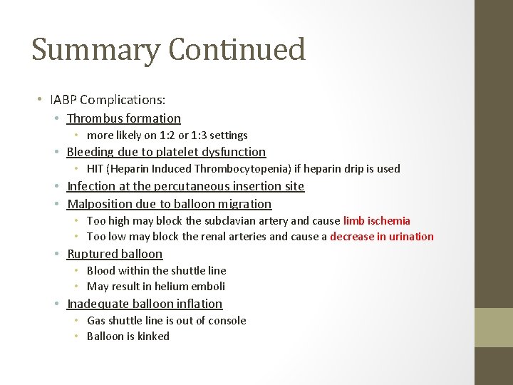 Summary Continued • IABP Complications: • Thrombus formation • more likely on 1: 2