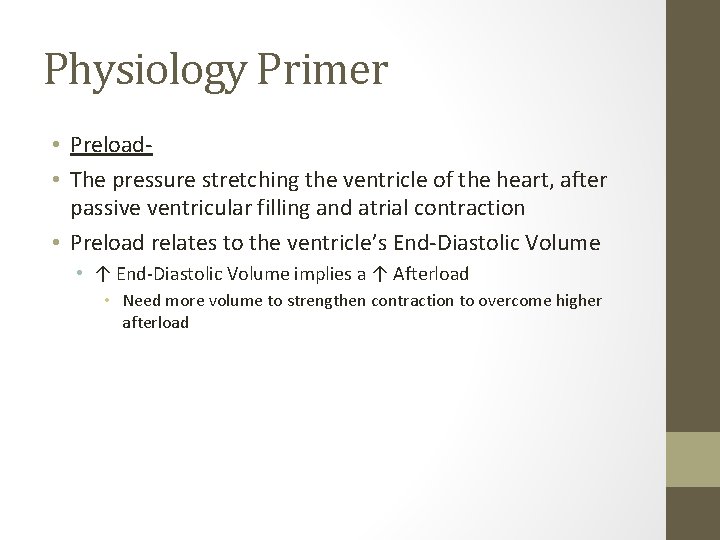 Physiology Primer • Preload • The pressure stretching the ventricle of the heart, after