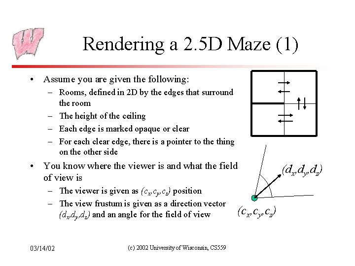 Rendering a 2. 5 D Maze (1) • Assume you are given the following: