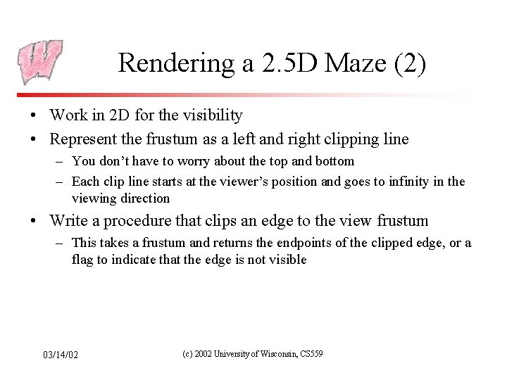 Rendering a 2. 5 D Maze (2) • Work in 2 D for the