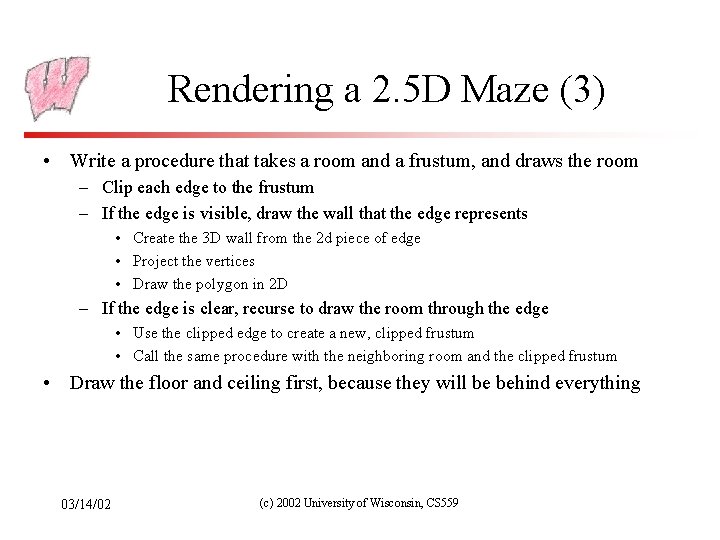 Rendering a 2. 5 D Maze (3) • Write a procedure that takes a