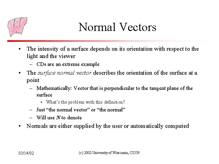 Normal Vectors • The intensity of a surface depends on its orientation with respect