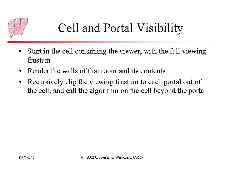 Cell and Portal Visibility • Start in the cell containing the viewer, with the