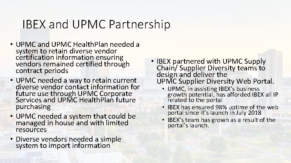 IBEX and UPMC Partnership • UPMC and UPMC Health. Plan needed a system to