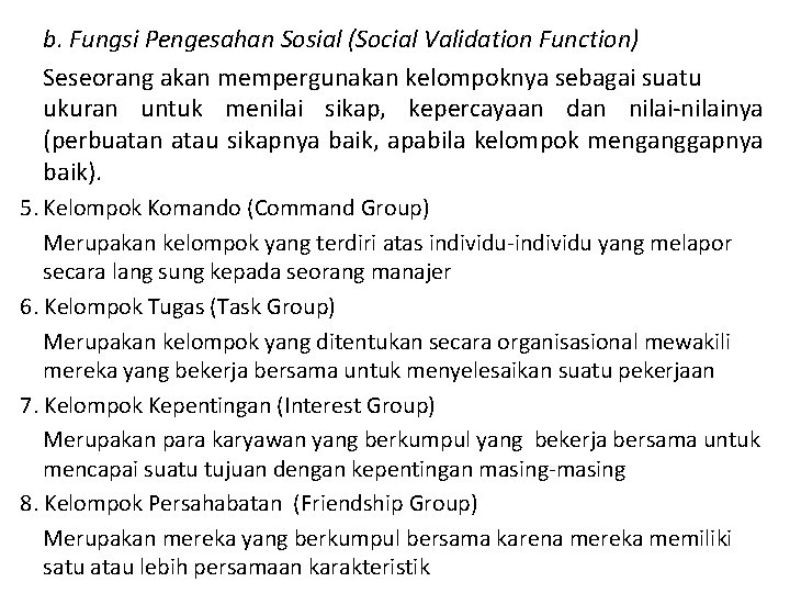 b. Fungsi Pengesahan Sosial (Social Validation Function) Seseorang akan mempergunakan kelompoknya sebagai suatu ukuran