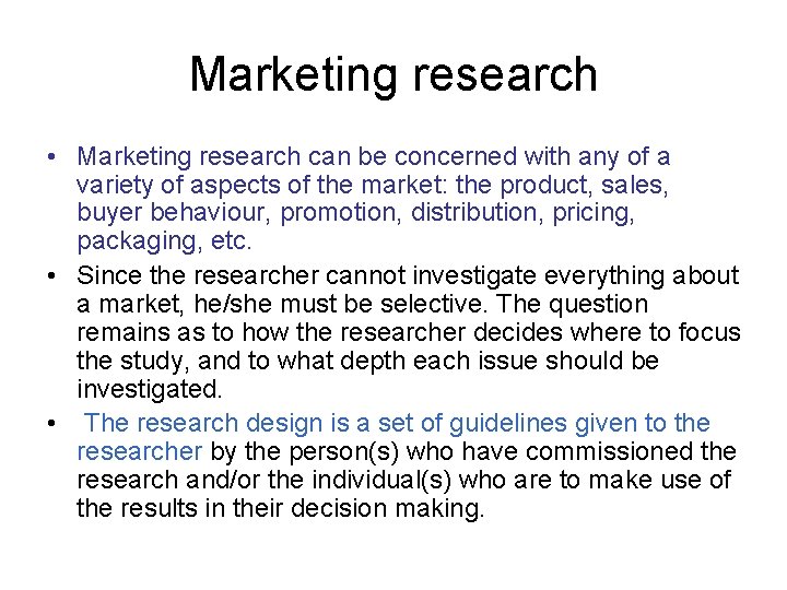 Marketing research • Marketing research can be concerned with any of a variety of
