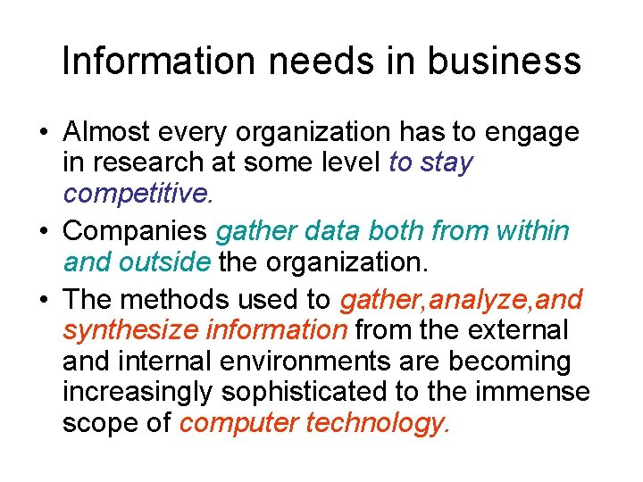 Information needs in business • Almost every organization has to engage in research at