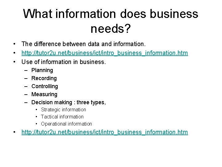 What information does business needs? • The difference between data and information. • http: