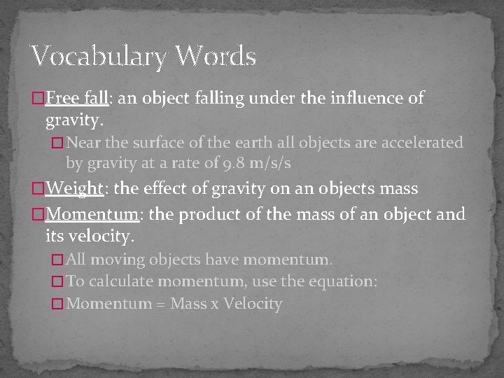 Vocabulary Words �Free fall: an object falling under the influence of gravity. � Near