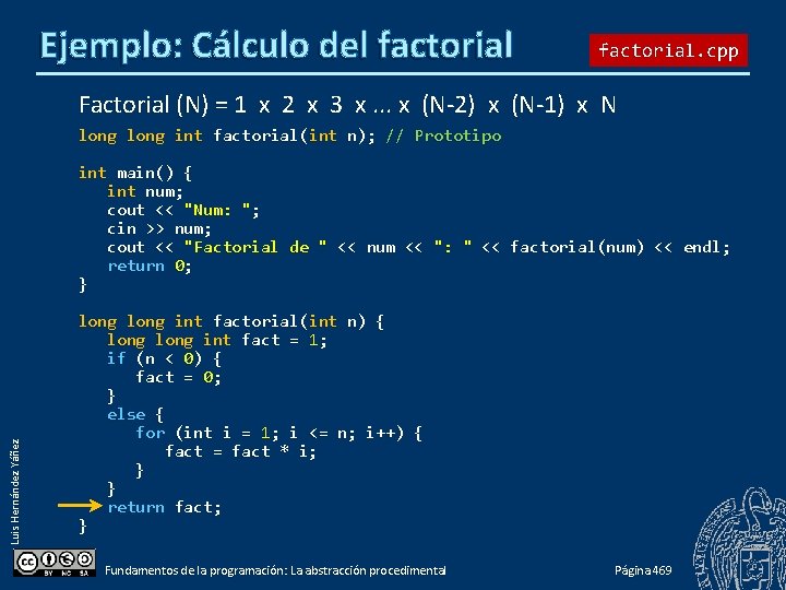 Ejemplo: Cálculo del factorial. cpp Factorial (N) = 1 x 2 x 3 x.