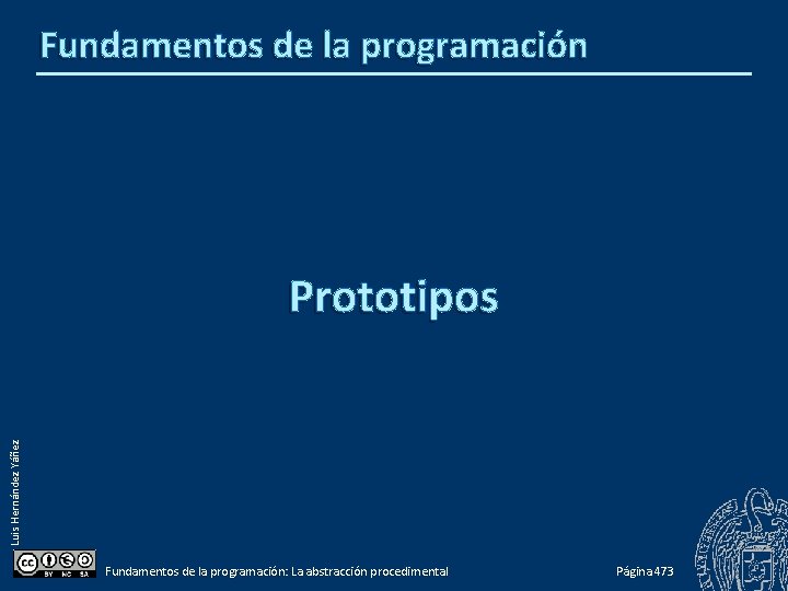 Fundamentos de la programación Luis Hernández Yáñez Prototipos Fundamentos de la programación: La abstracción